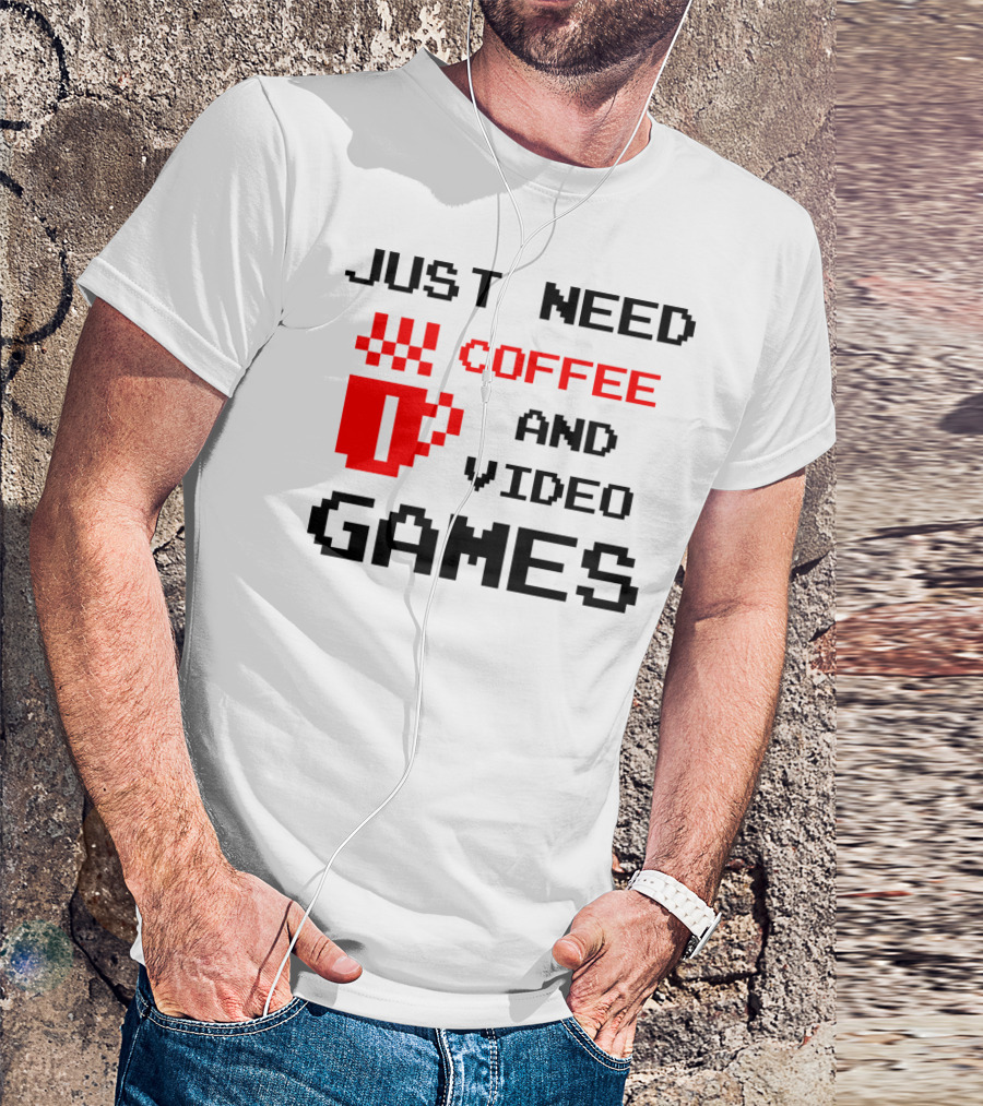 Just Need Coffee And Video Games Pixelated Coffee Cup T-Shirt