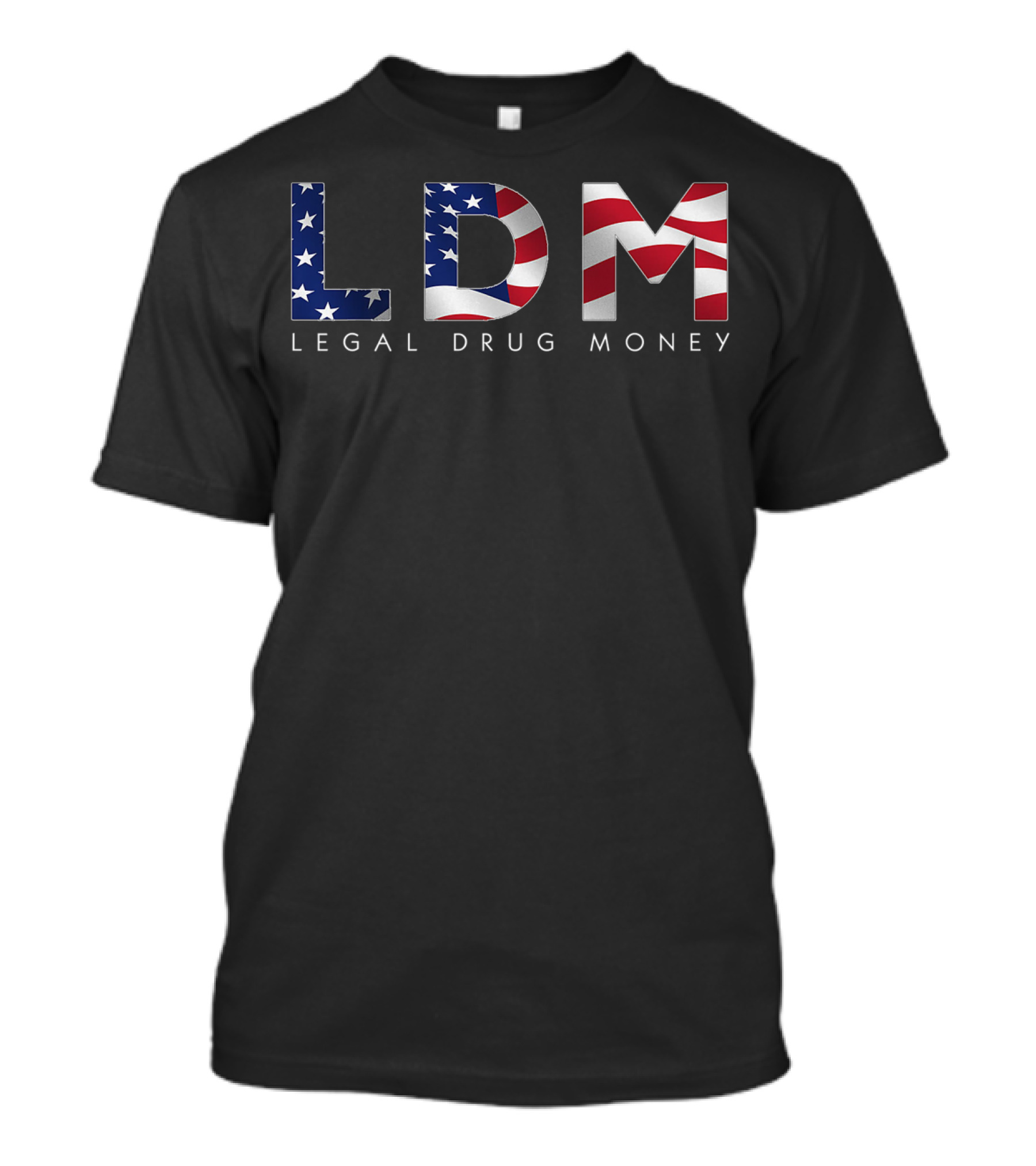 Ldm Legal Drug Money American Flag Letters 4Th Of July T-Shirt