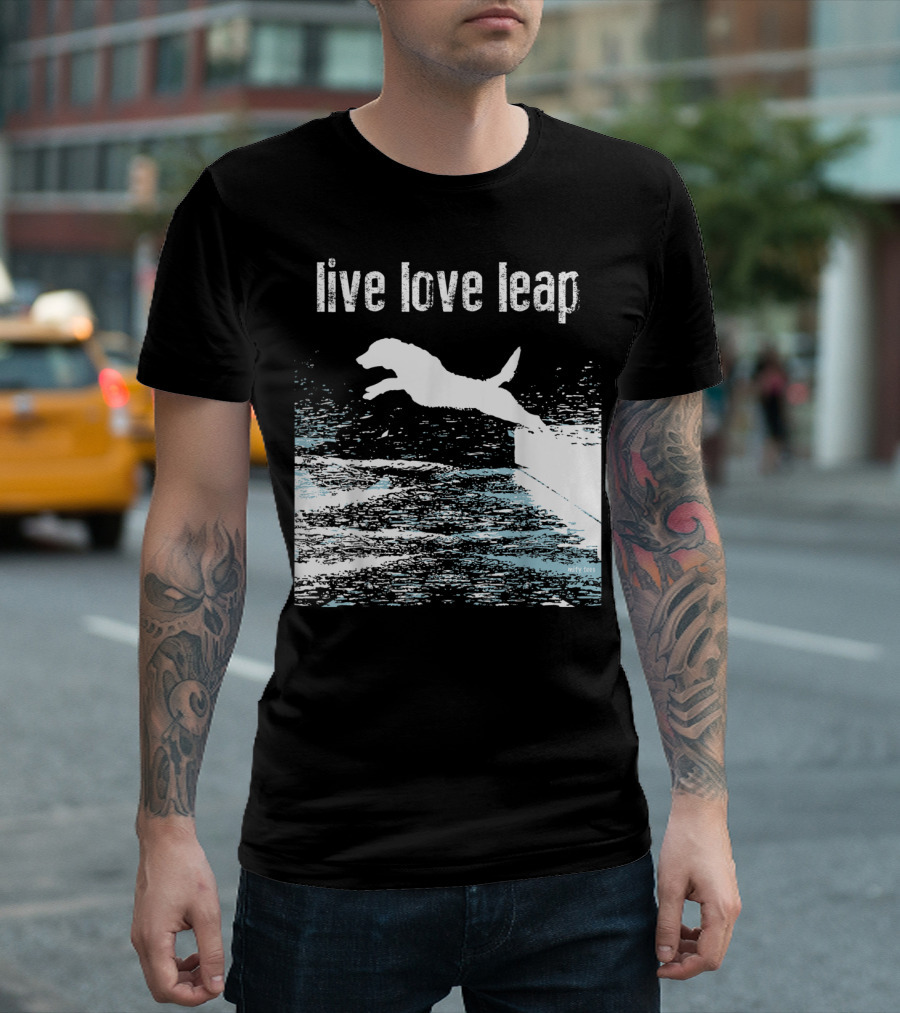 Live Love Leap Canine Agility Dog Sports Dock Jumping T-Shirt
