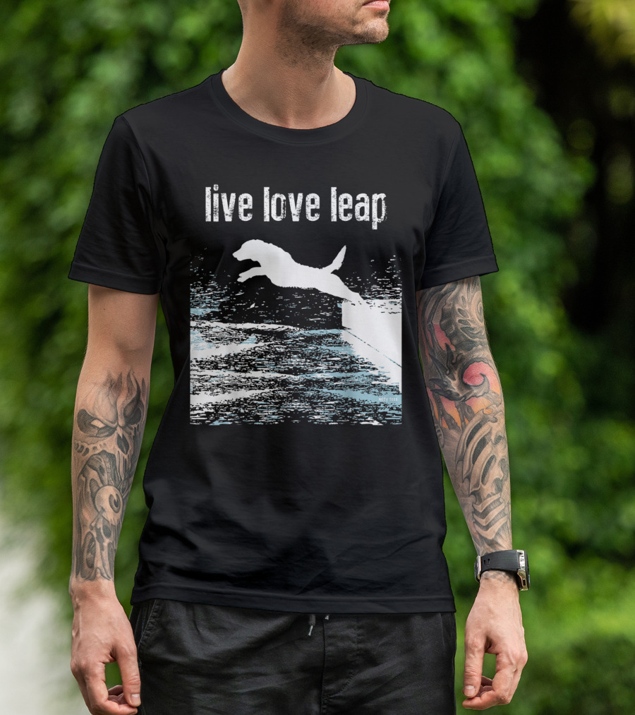 Live Love Leap Canine Agility Dog Sports Dock Jumping T-Shirt