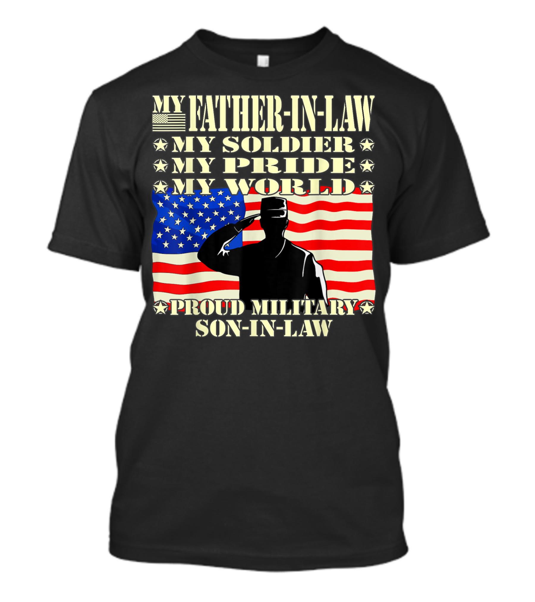 My Father-In-Law My Soldier My Pride My World Proud Military Son-In-Law T-Shirt