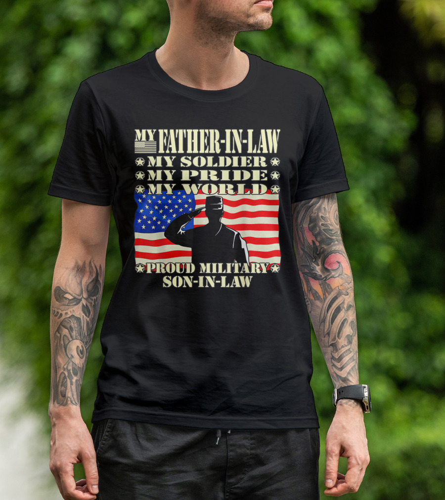 My Father-In-Law My Soldier My Pride My World Proud Military Son-In-Law T-Shirt