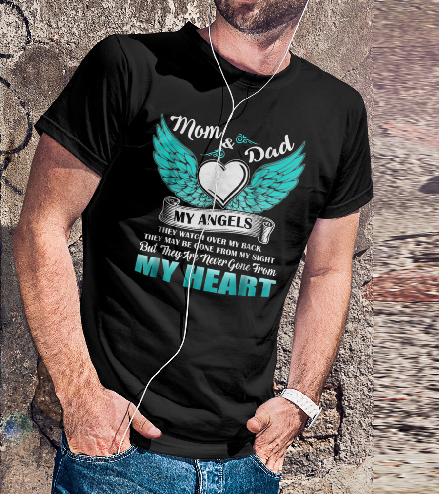Mom Dad My Angels They Are Never Gone From My Heart T-Shirt