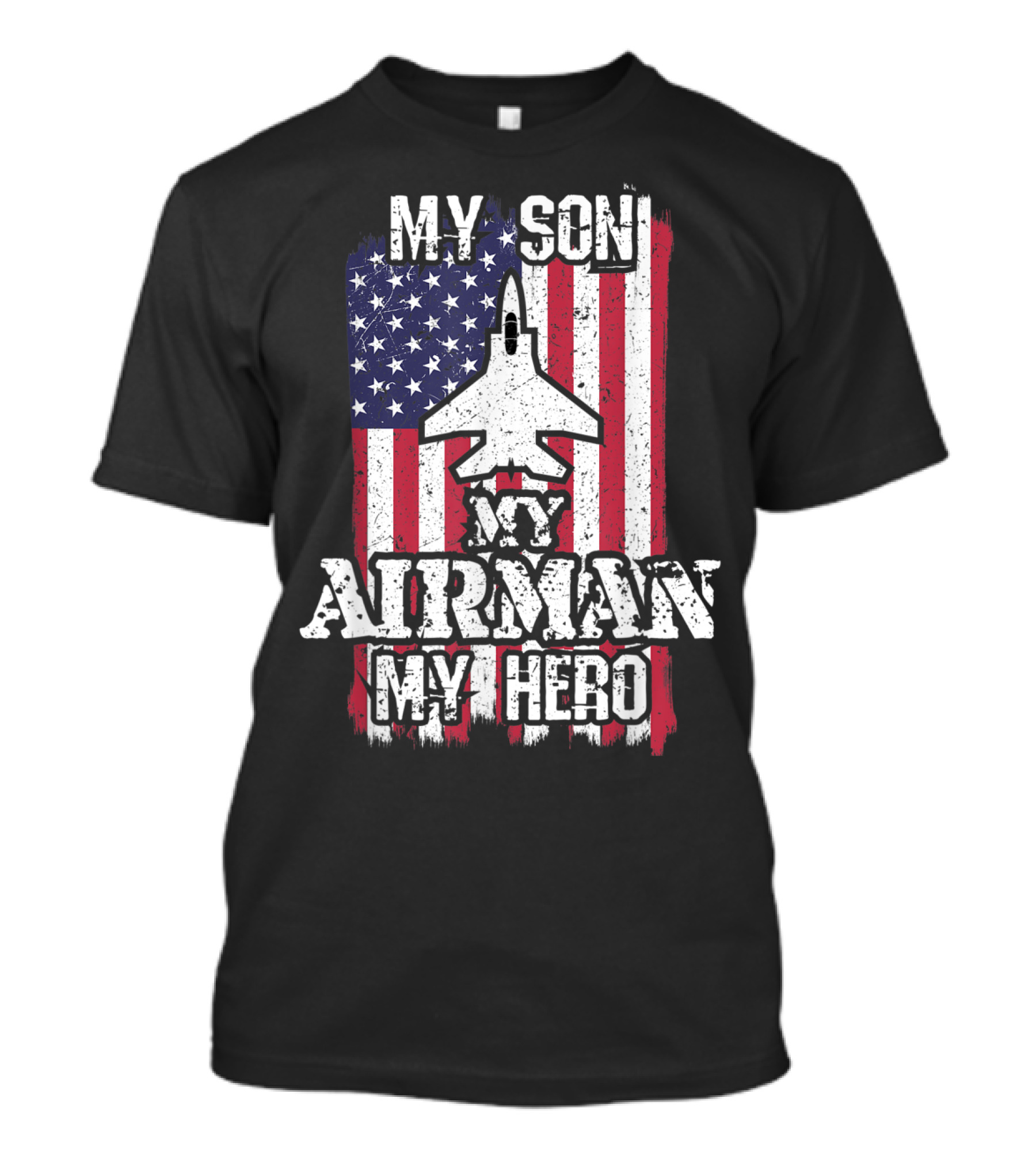 My Son My Airman My Hero American Flag Jet T-Shirt