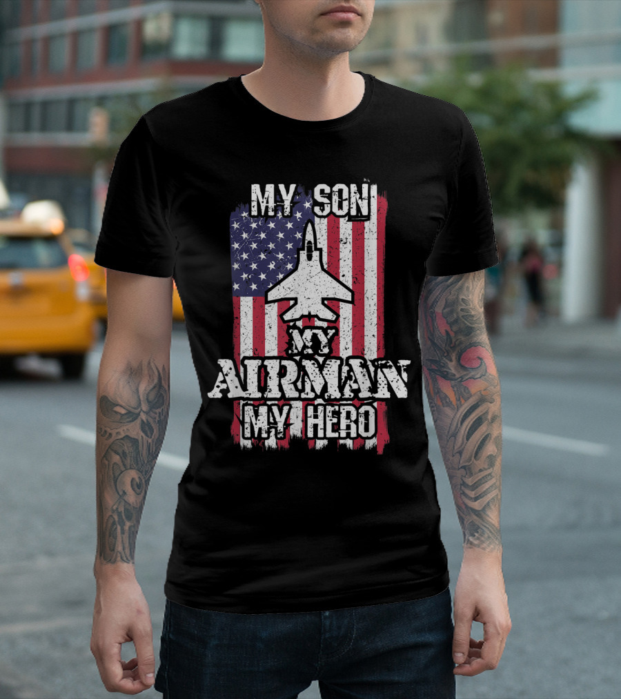 My Son My Airman My Hero American Flag Jet T-Shirt
