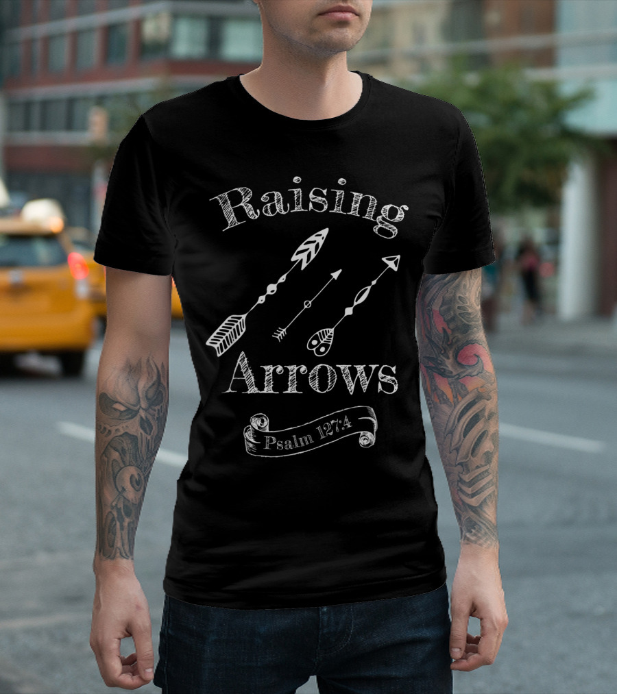 Raising Arrows Psalm 127:4 Christian T-Shirt