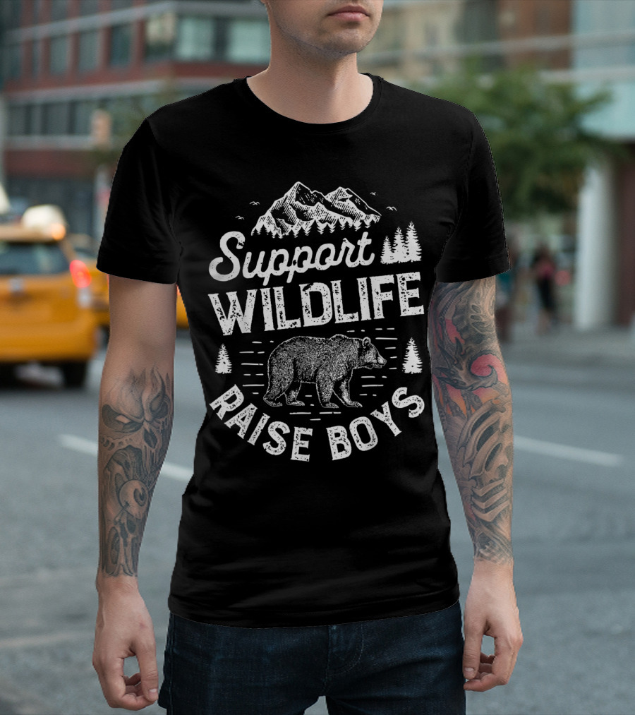 Support Wildlife Raise Boys Bear Mountains Forest Mom Mother Parents T-Shirt