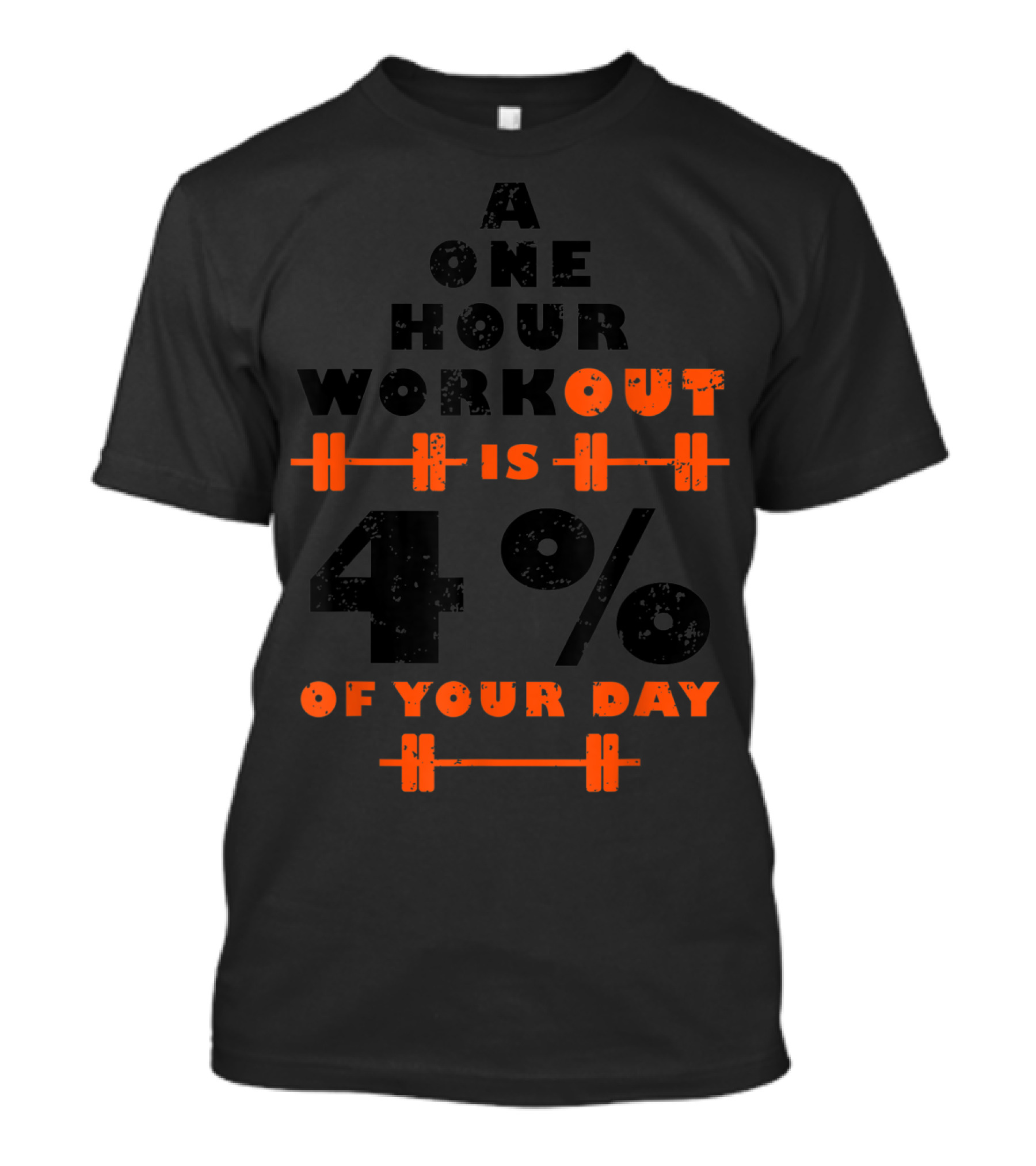 A One Hour Workout Is 4% Of Your Day Fitness Motivation T-Shirt