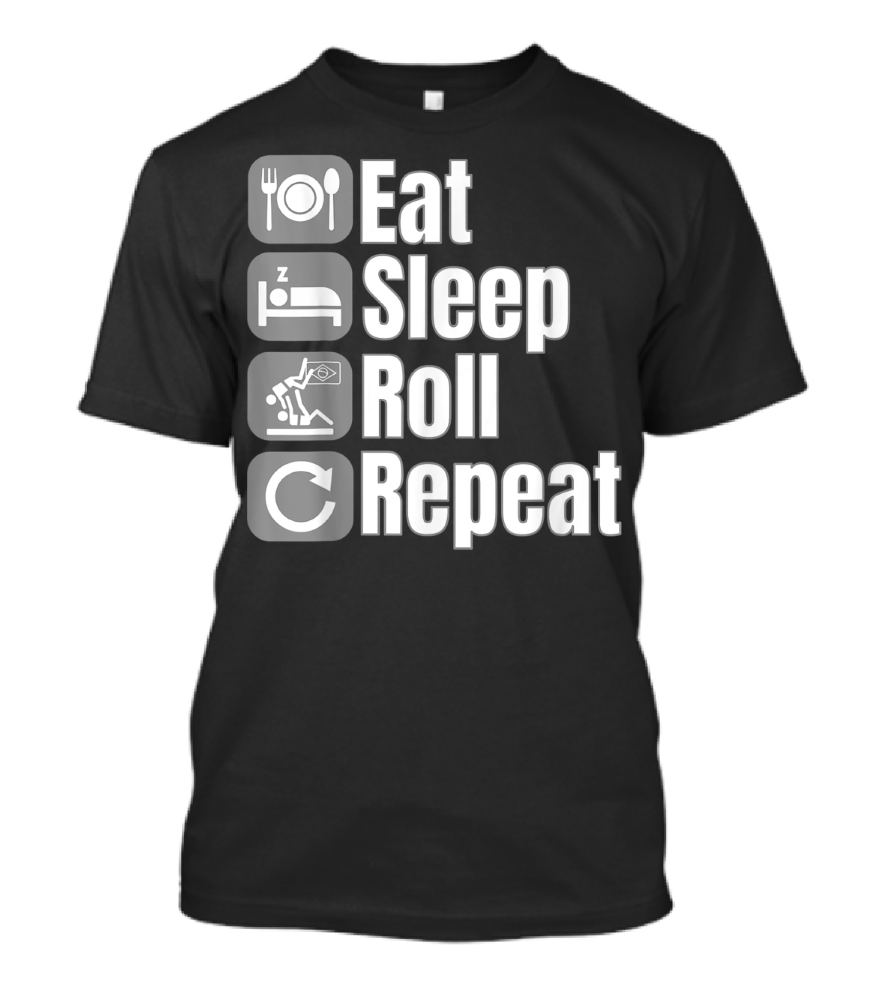Eat Sleep Roll Repeat Brazilian Jiu Jitsu BJJ T-Shirt