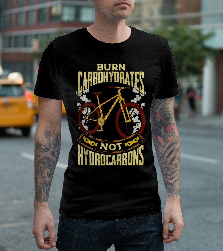 BURN CARBOHYDRATES NOT HYDROCARBONS CYCLING T-Shirt