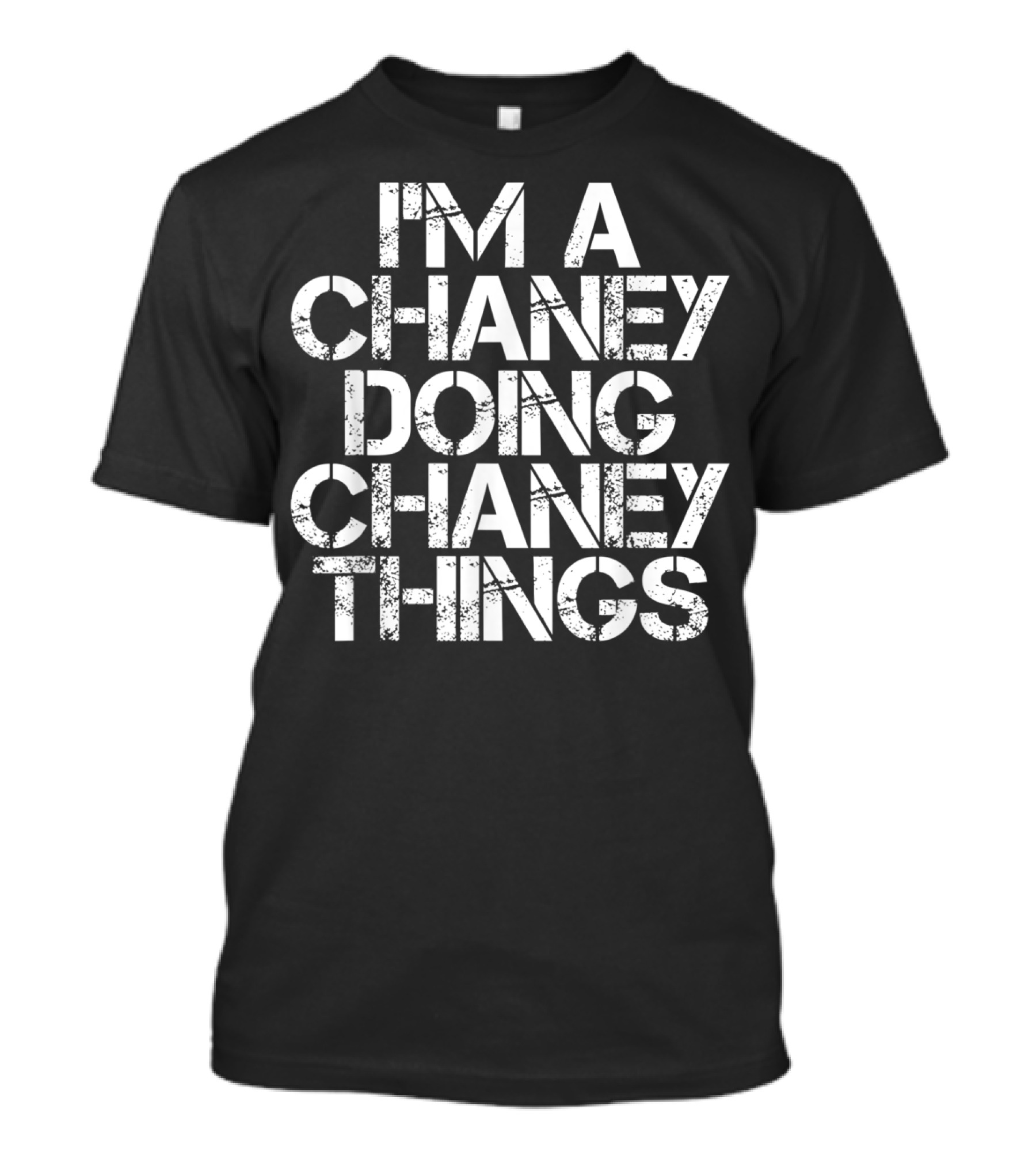 I'M A CHANEY DOING CHANEY THINGS FAMILY TREE BIRTHDAY T-Shirt
