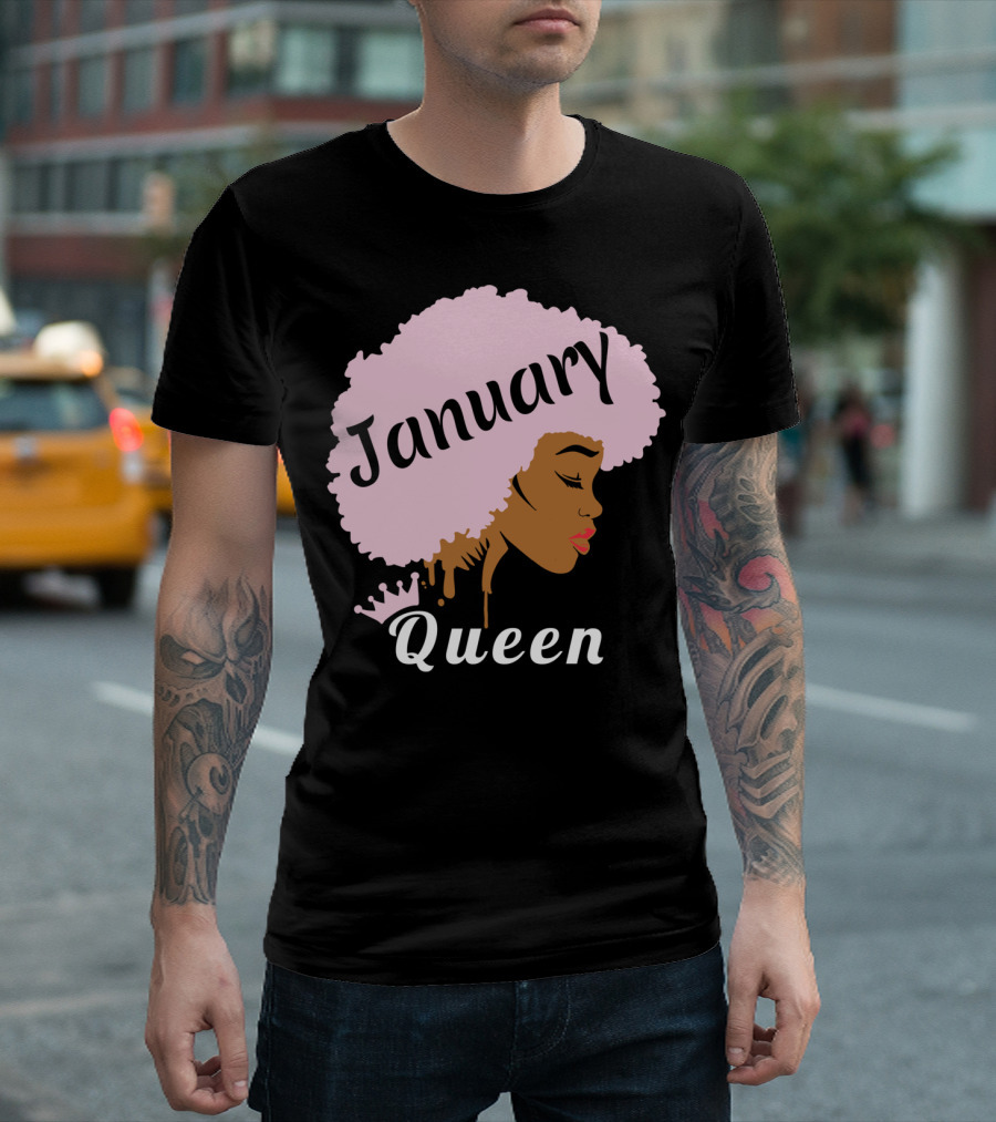 January Queen Cute Birthday Black Women Queens Are Born In T-Shirt