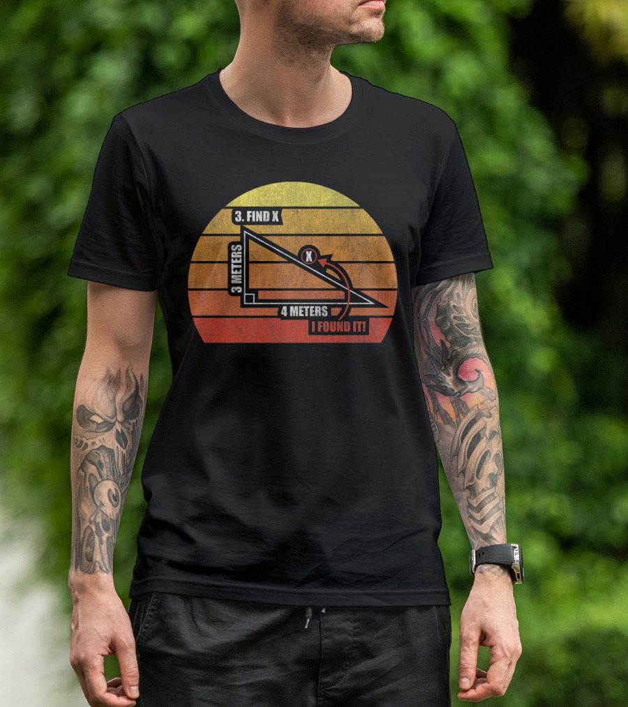 FIND X I FOUND IT MATH PUN HUMOR GEOMETRY 3 METERS 4 METERS T-Shirt