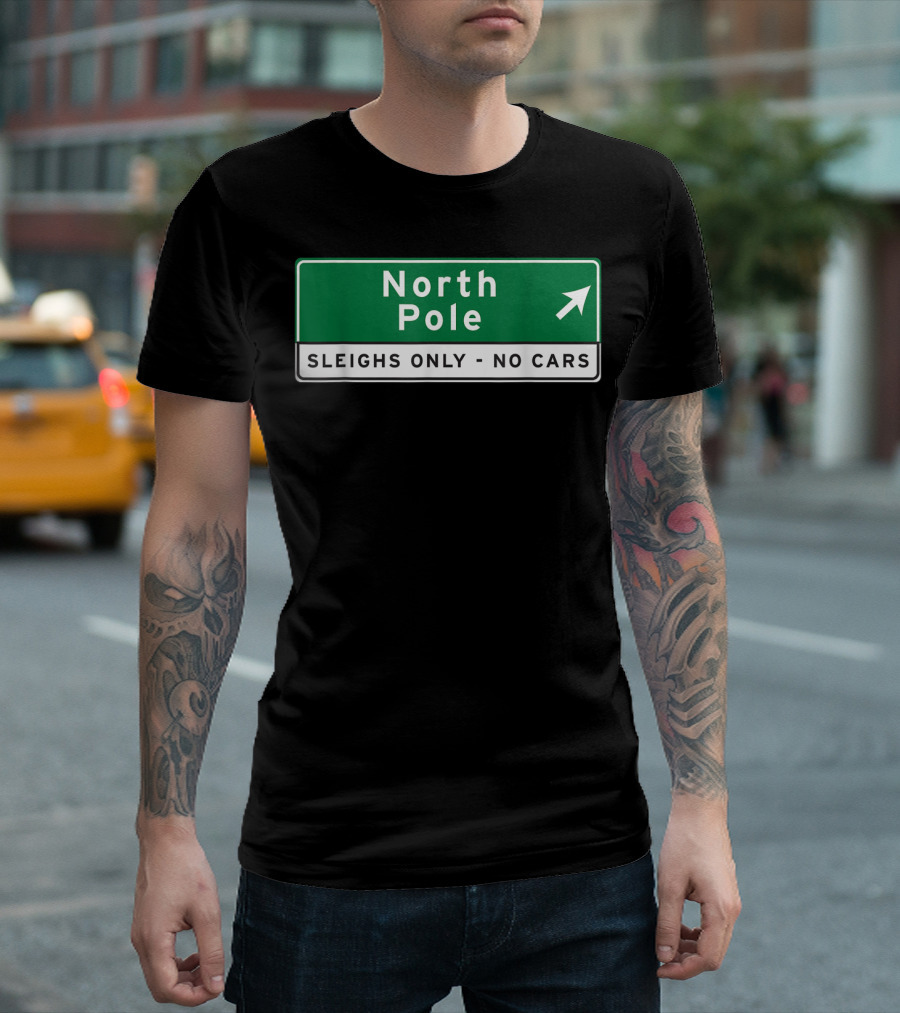 NORTH POLE SLEIGHS ONLY NO CARS HIGHWAY SIGN T-Shirt