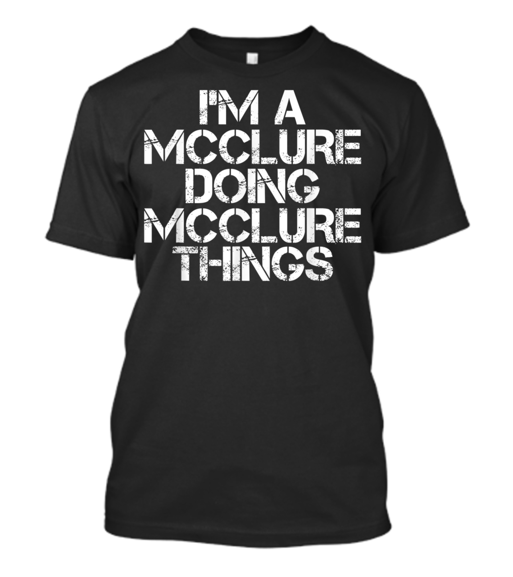 I'M A MCCLURE DOING MCCLURE THINGS FUNNY SURNAME FAMILY TREE BIRTHDAY T-Shirt