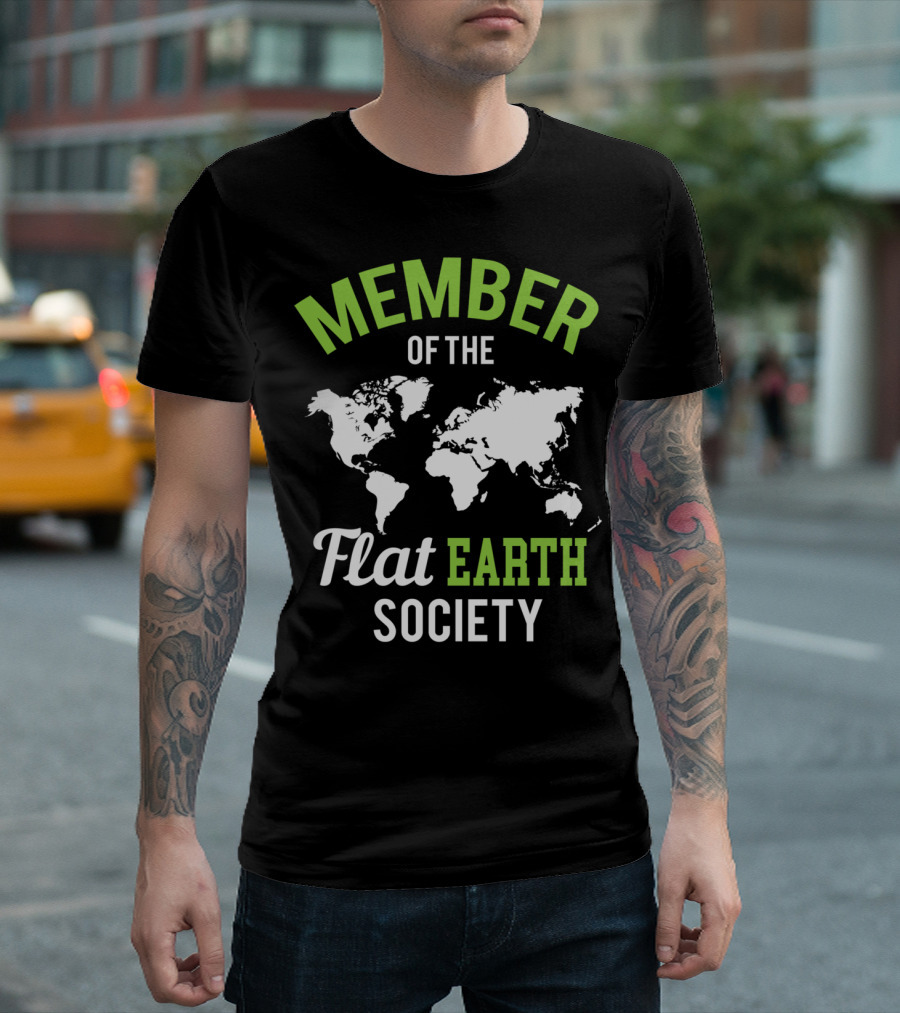 MEMBER OF THE FLAT EARTH SOCIETY T-Shirt