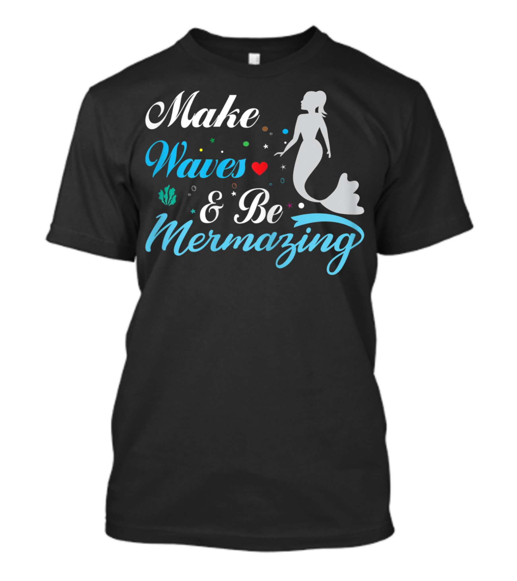 Make Waves And Be Mermazing Mermaid Motiv And Girls Who Like T-Shirt