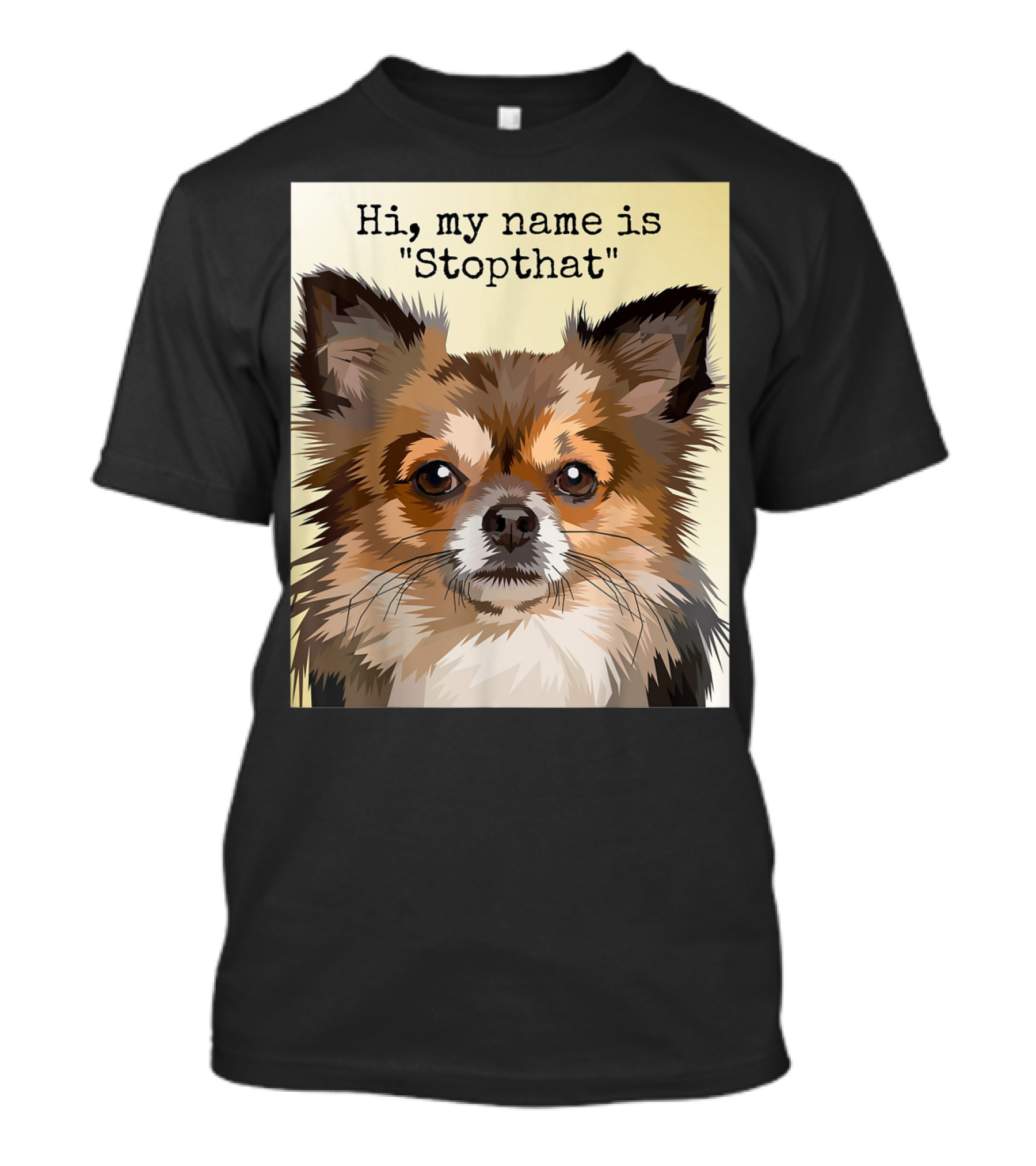 Hi My Name Is Stopthat Funny Hyper Chihuahua Dog T-Shirt
