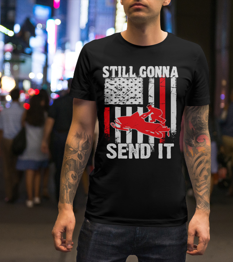 STILL GONNA SEND IT SNOWMOBILE USA FLAG T-Shirt