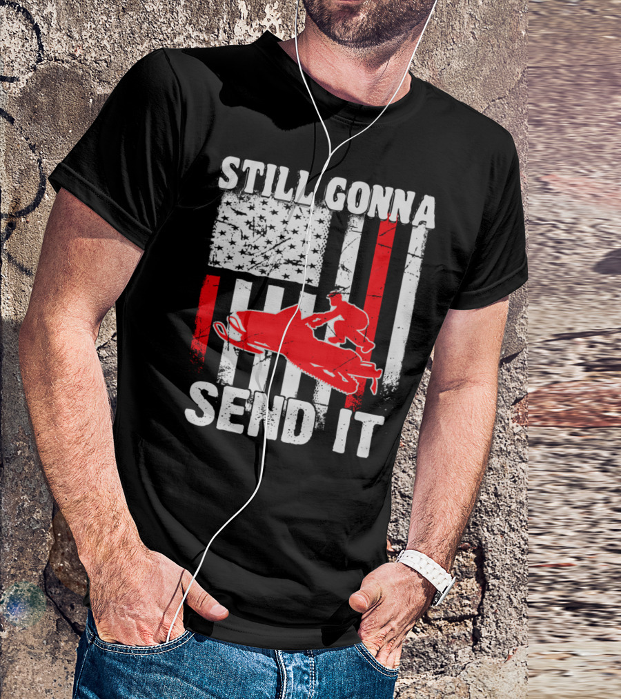 STILL GONNA SEND IT SNOWMOBILE USA FLAG T-Shirt