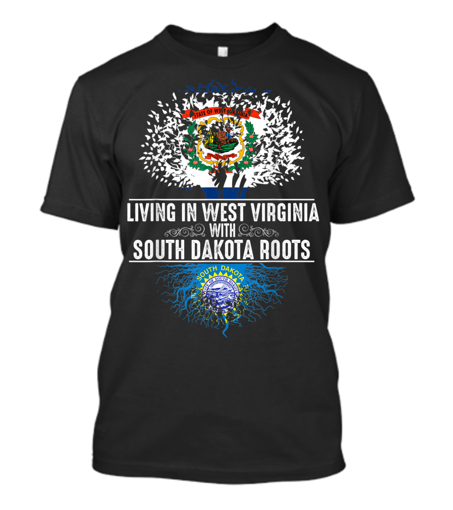 LIVING IN WEST VIRGINIA WITH SOUTH DAKOTA ROOTS STATE SEALS TREES ROOTS T-Shirt
