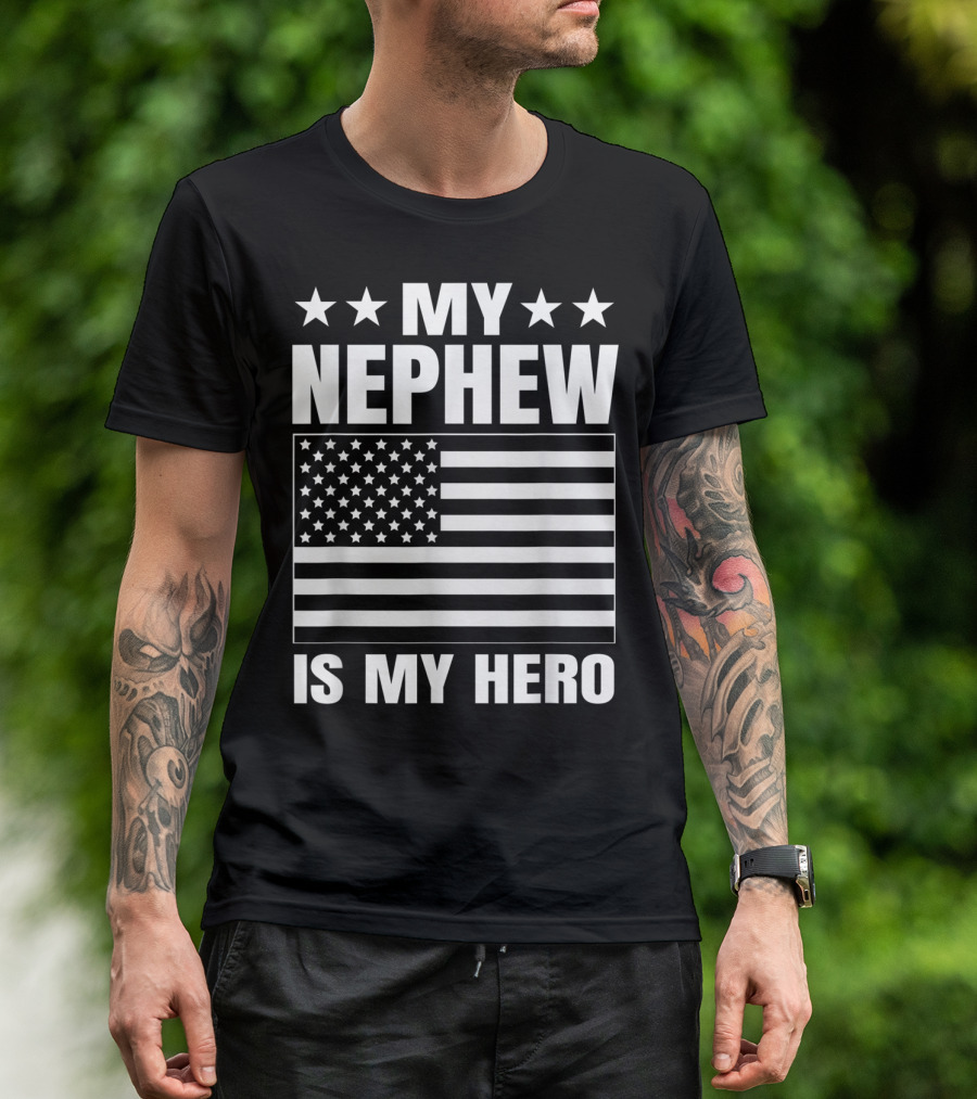 MY NEPHEW IS MY HERO AMERICAN FLAG DEPLOYED NEPHEW CLOTHING FOR AUNT OR UNCLE T-Shirt