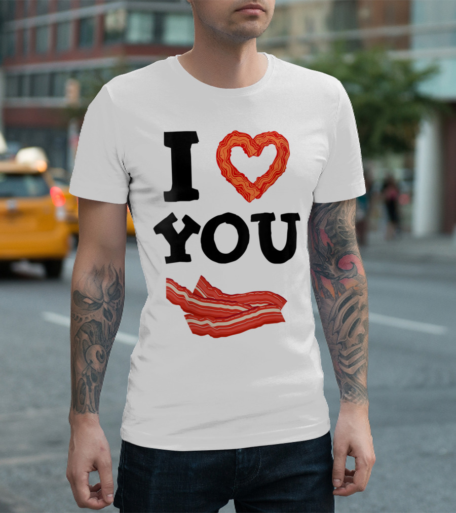 I Heart You Bacon T-Shirt