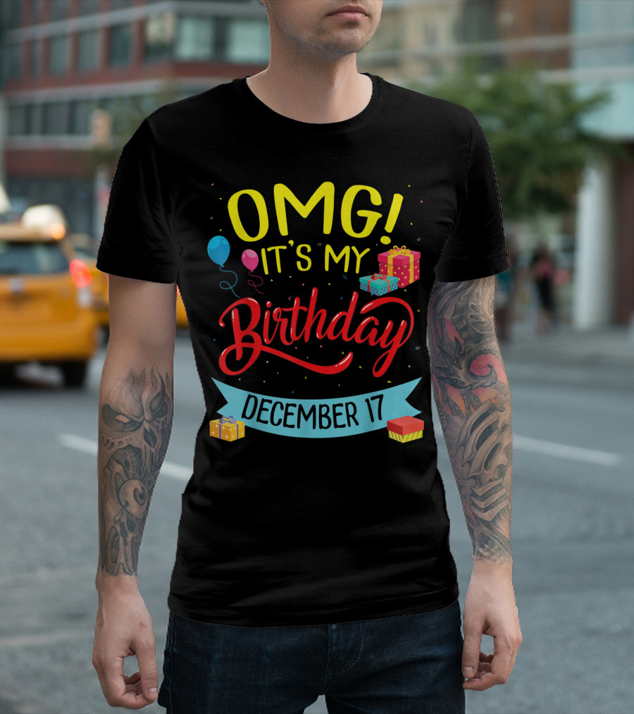 OMG It's My Birthday December 17 Balloon Present T-Shirt