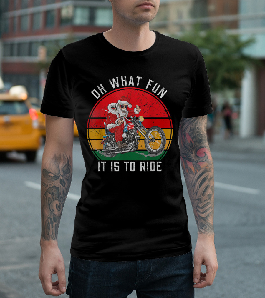 OH WHAT FUN IT IS TO RIDE BIKER SANTA MOTORCYCLE FAN MERRY T-Shirt