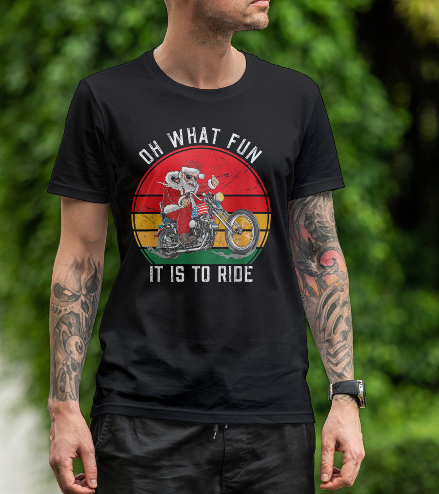 OH WHAT FUN IT IS TO RIDE BIKER SANTA MOTORCYCLE FAN MERRY T-Shirt