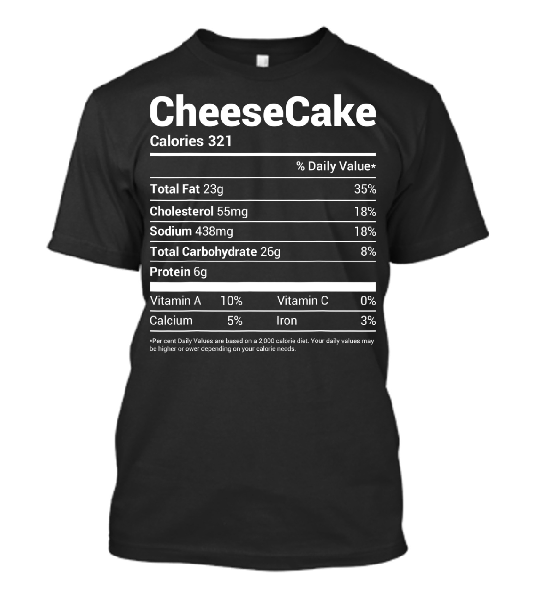 Cheesecake Nutrition Facts Calories Total Fat Cholesterol Sodium Carbohydrate Protein Family T-Shirt