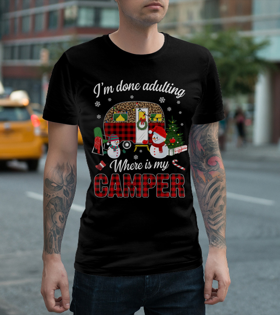 I'm Done Adulting Where Is My Camper Christmas Snowman Holiday Camper Scene T-Shirt
