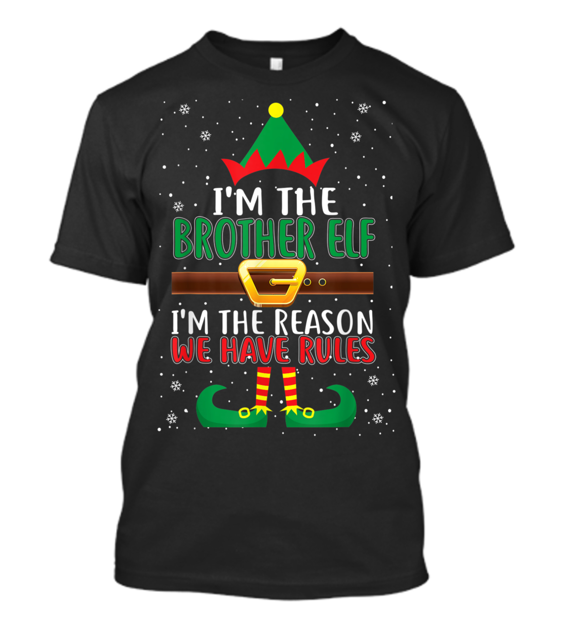I'M THE BROTHER ELF I'M THE REASON WE HAVE RULES T-Shirt