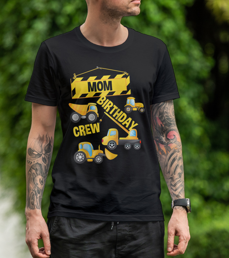 MOM BIRTHDAY CREW CONSTRUCTION TRUCK T-Shirt