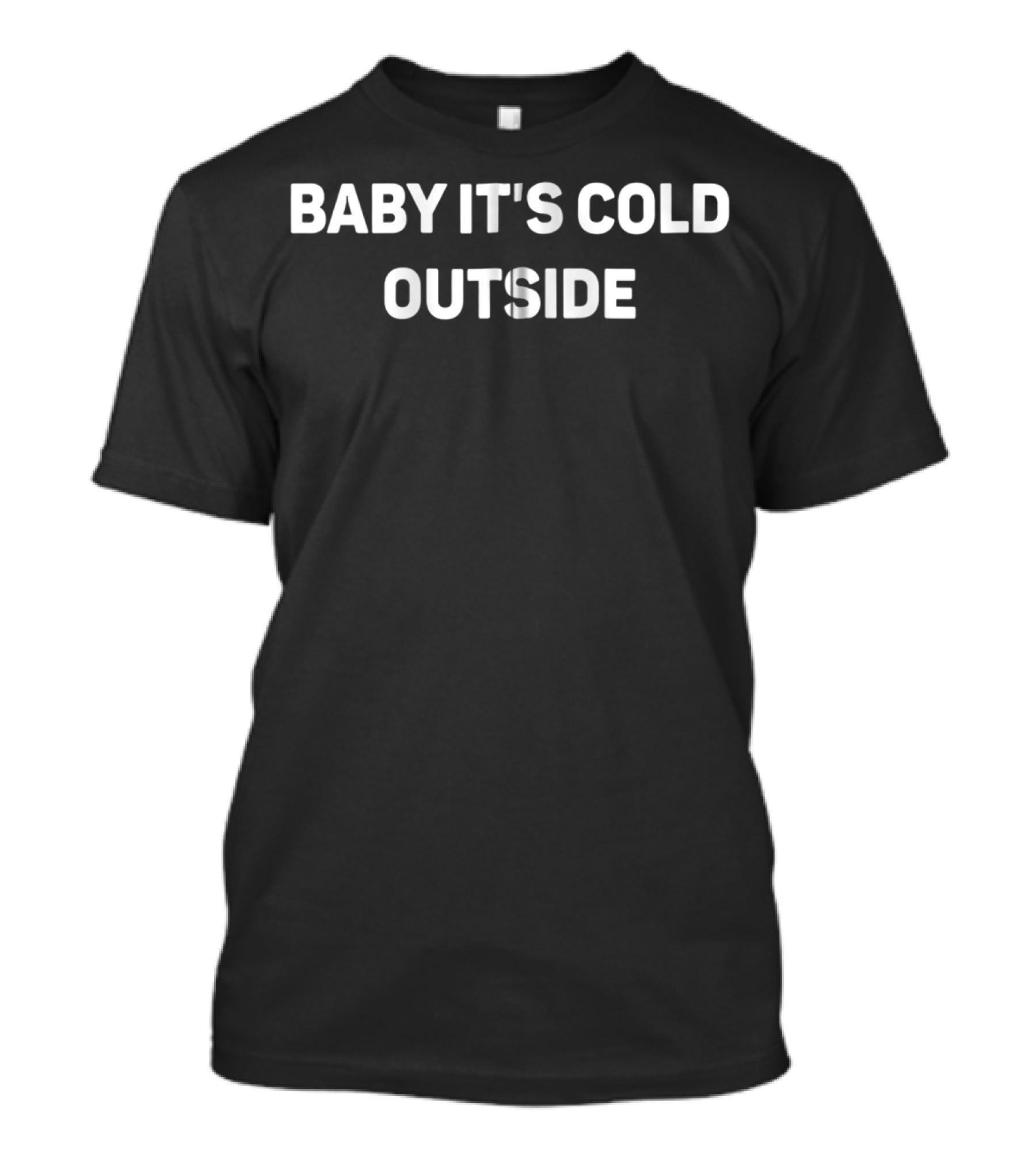 BABY IT'S COLD OUTSIDE ZIP COZY WINTER T-Shirt