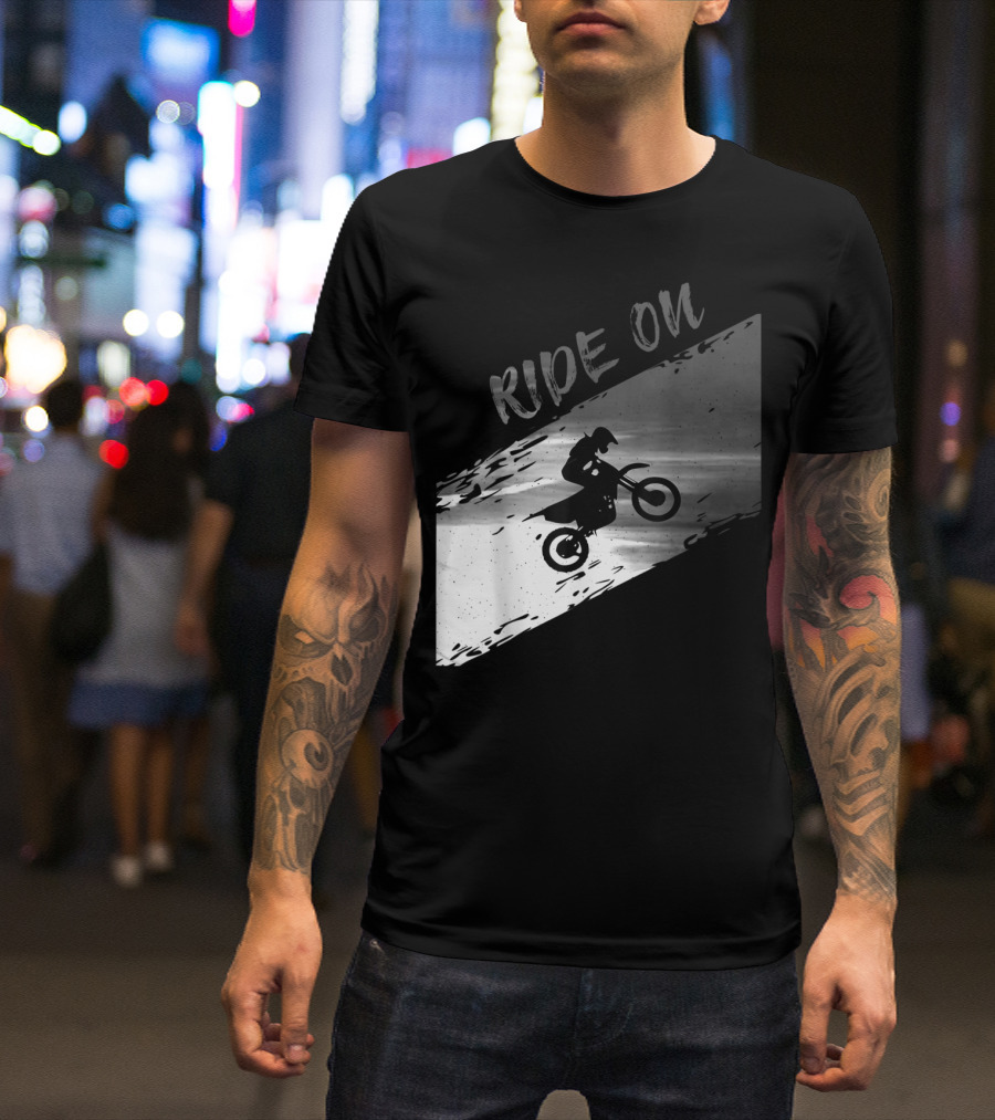 Ride On Dirtdirt Bike Motocross Motorcycle Rider T-Shirt