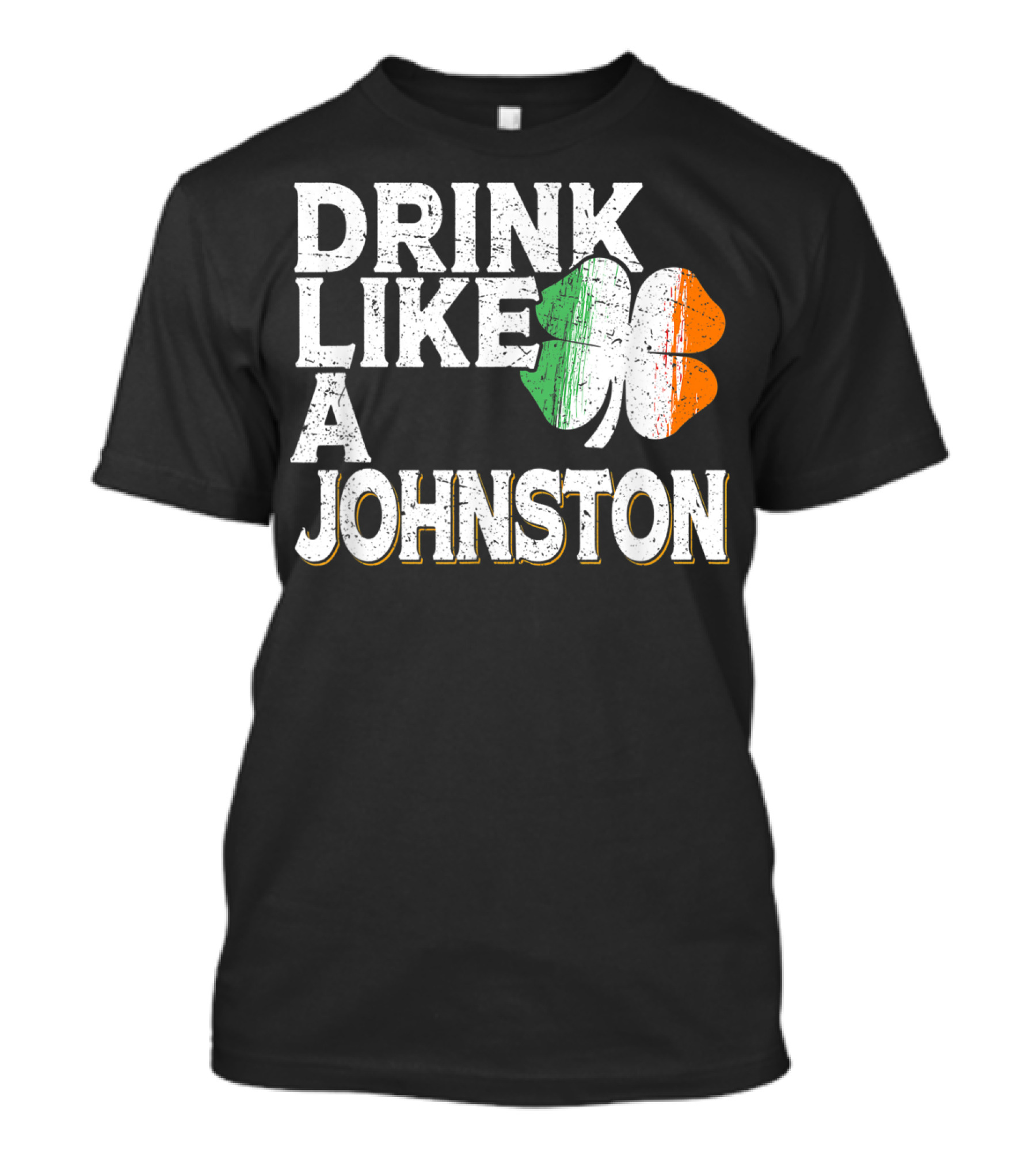 Drink Like A Johnston Irish Flag Shamrock St Patrick's Day T-Shirt