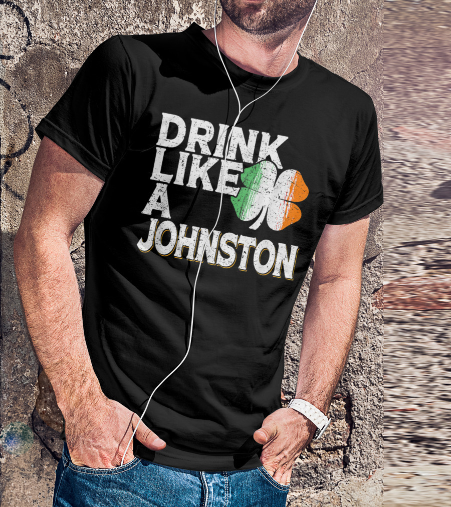 Drink Like A Johnston Irish Flag Shamrock St Patrick's Day T-Shirt