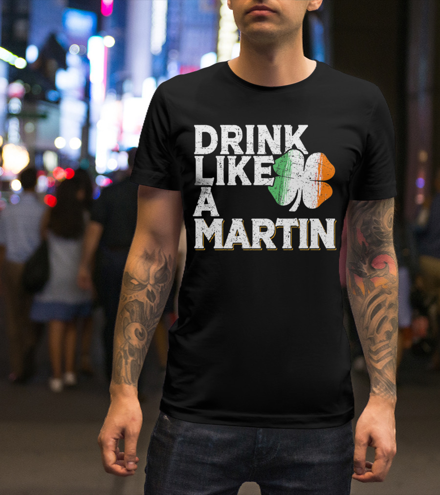 Drink Like A Martin St Patrick's Day Irish Shamrock T-Shirt
