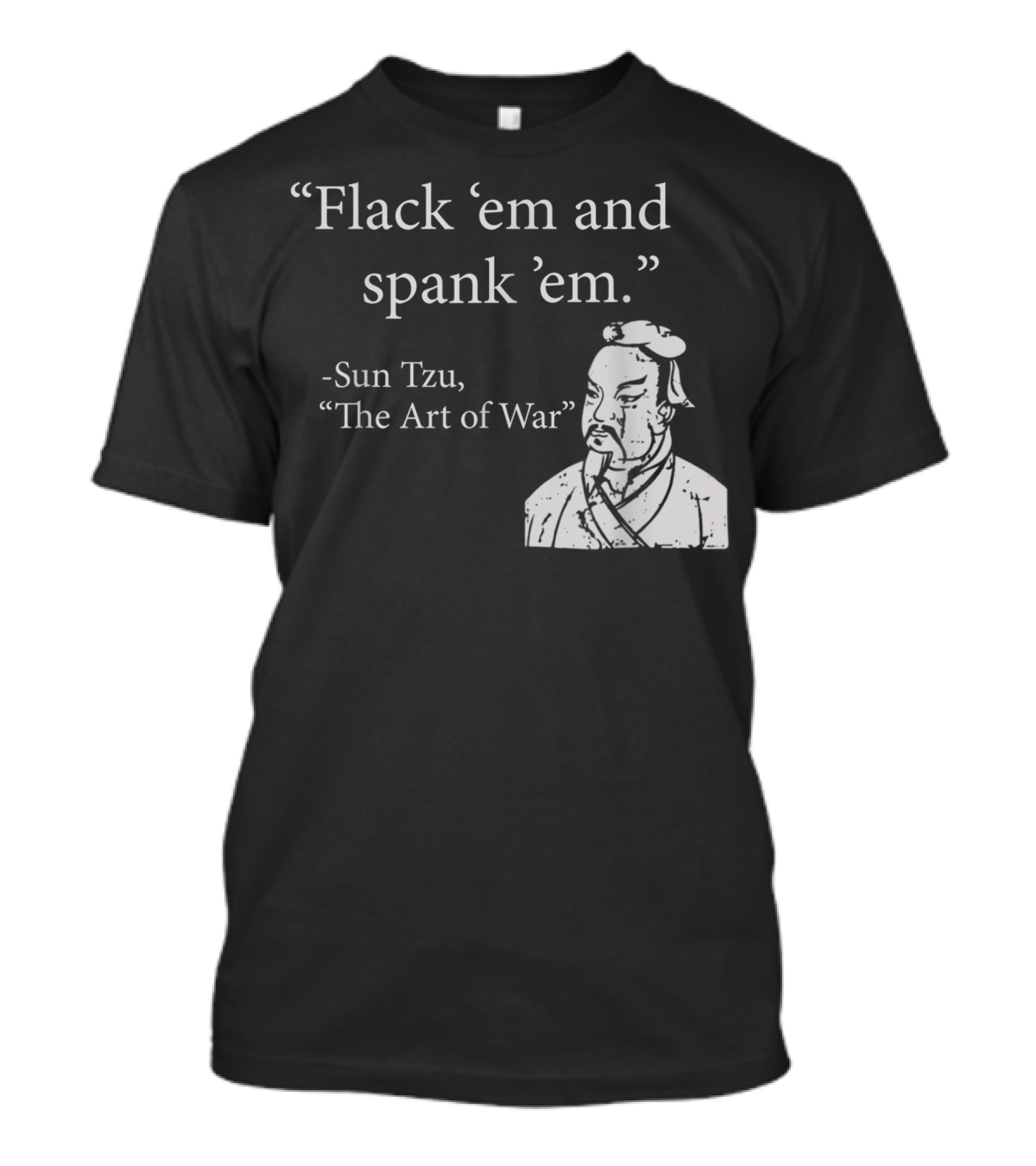 Flank Em And Spank Em Sun Tzu The Art Of War T-Shirt