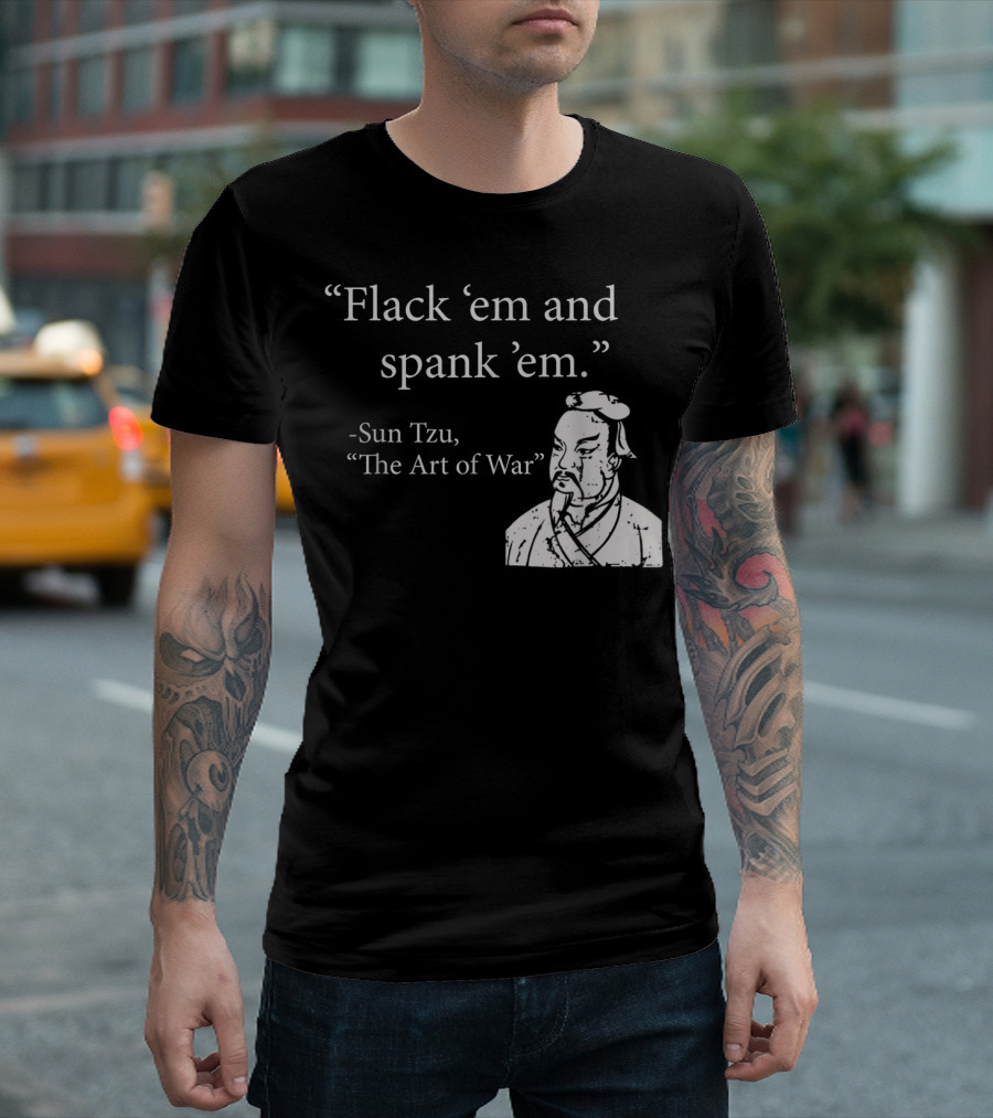 Flank Em And Spank Em Sun Tzu The Art Of War T-Shirt