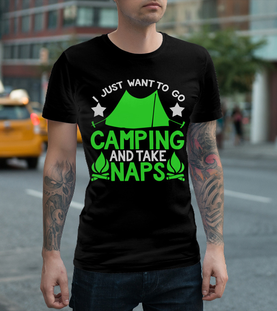 I Just Want To Go Camping And Take Naps Tent Star Fire T-Shirt