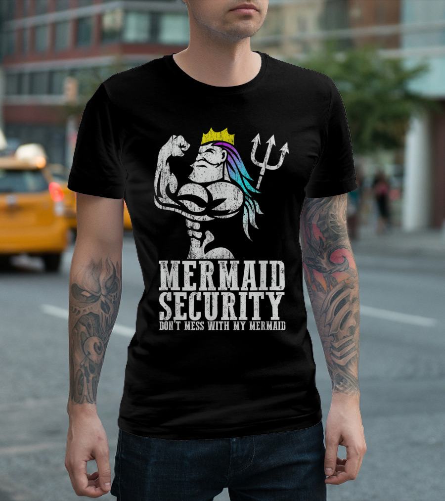 Mermaid Security Don't Mess With My Mermaid T-Shirt