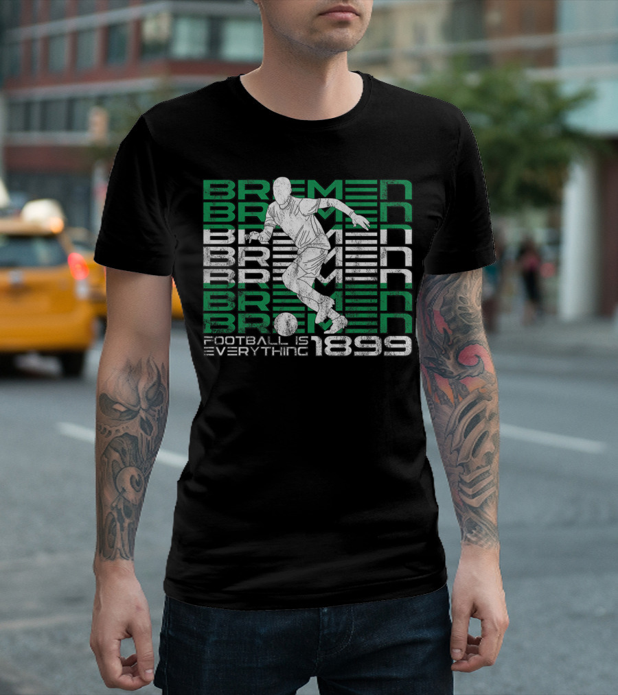 Bremen Football Is Everything 1899 Soccer Player T-Shirt