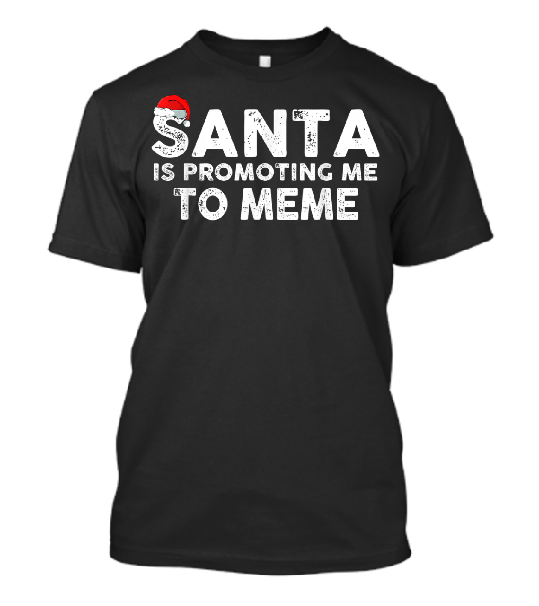 Santa Is Promoting Me To Meme T-Shirt