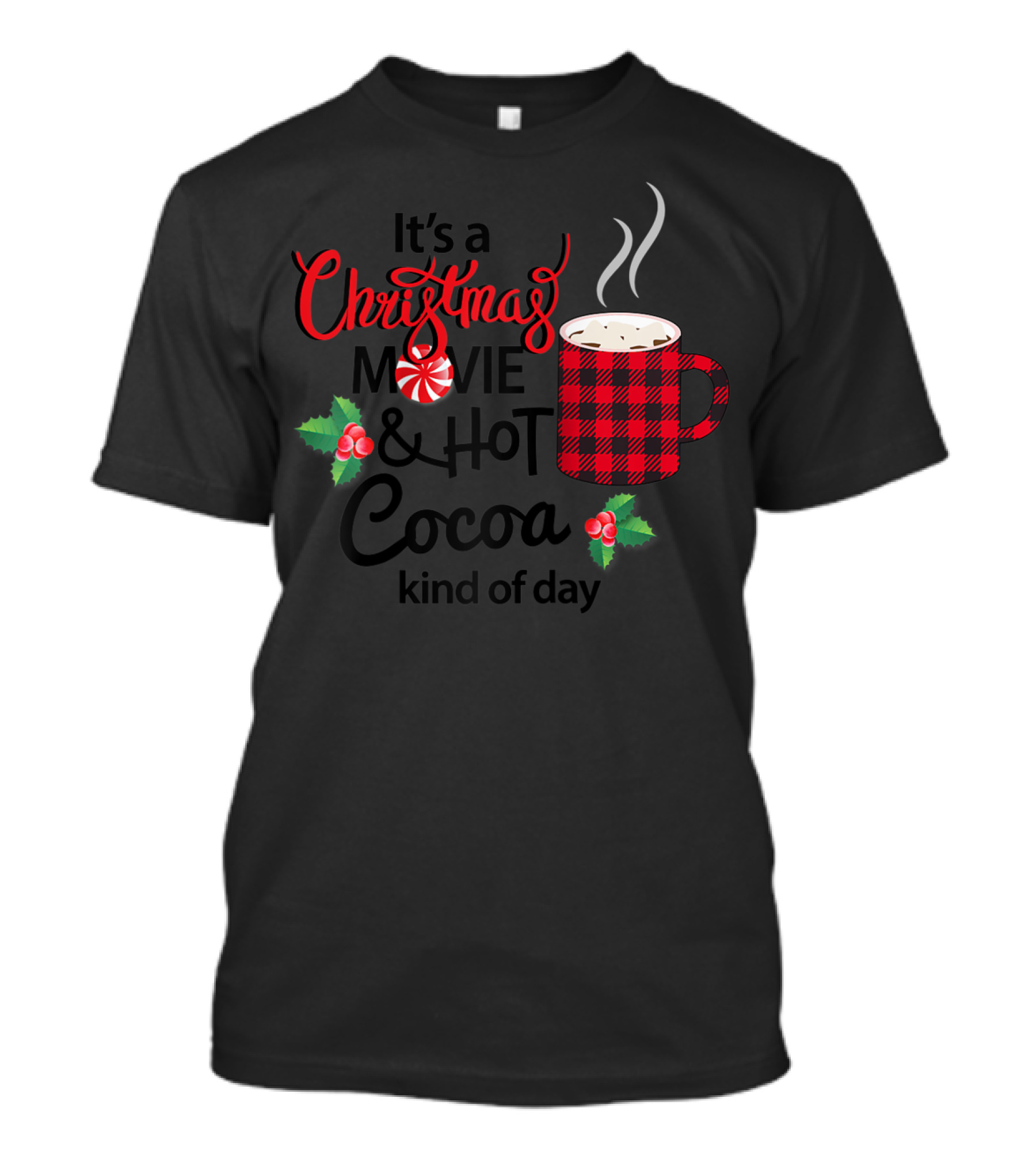Christmas Movie And Hot Cocoa Kind Of Day With Peppermint And Holly T-Shirt