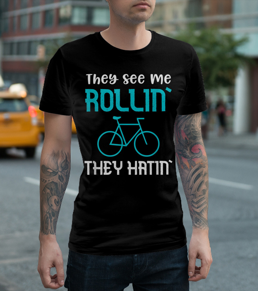 They See Me Rollin' Spin Class Workout They Hatin' T-Shirt