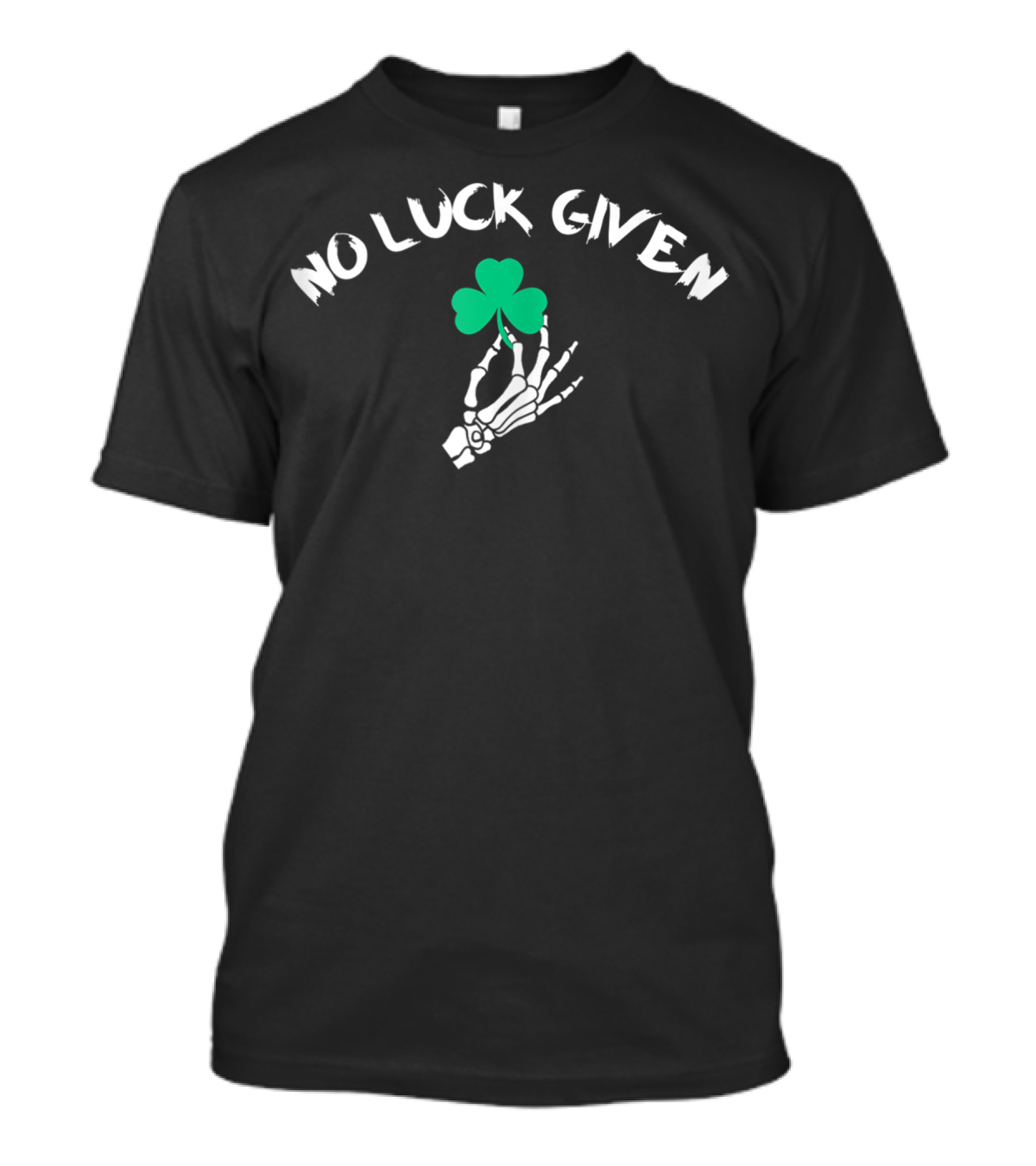 No Luck Given St Patty Day Skeleton Hand Holding Shamrock T-Shirt
