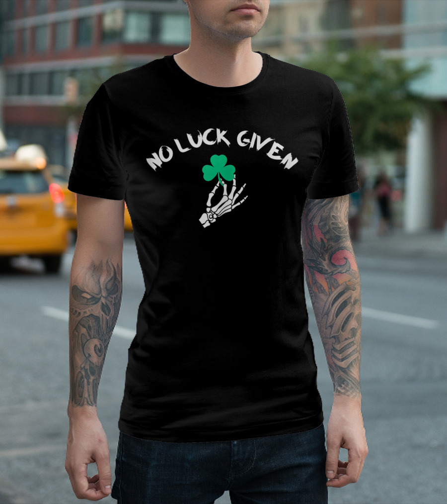 No Luck Given St Patty Day Skeleton Hand Holding Shamrock T-Shirt