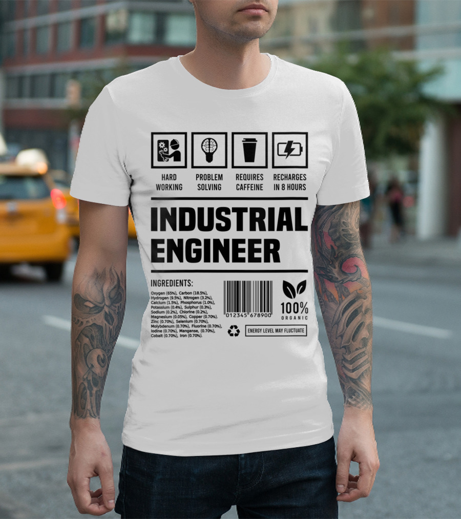 Hard Working Problem Solving Requires Caffeine Recharges In 8 Hours Industrial Engineer 100% Organic Energy Levels May Fluctuate T-Shirt